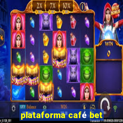 plataforma café bet